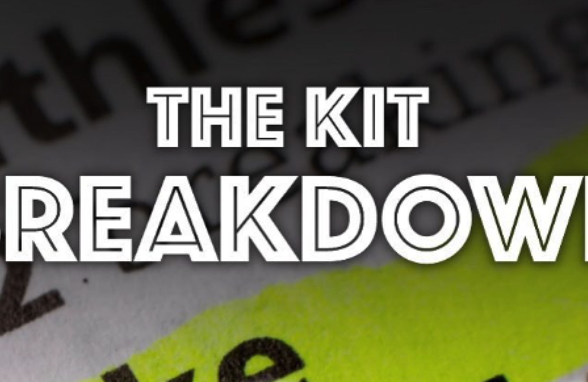 Youtube: The Kit Breakdown